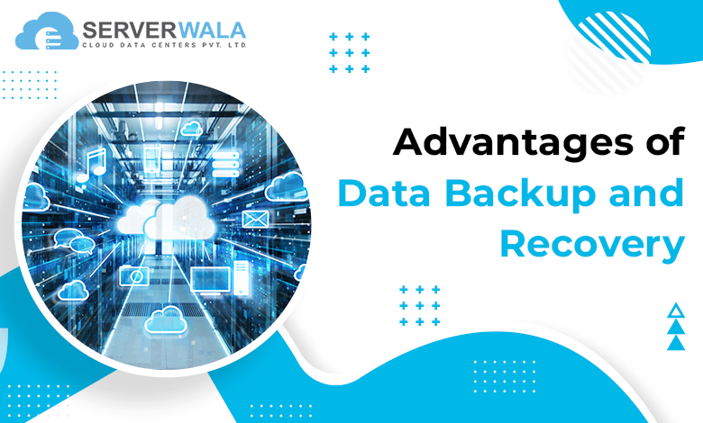 7 Advantages of Data Backup and Recovery - Serverwala