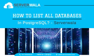 How to List All Databases in PostgreSQL? - Serverwala