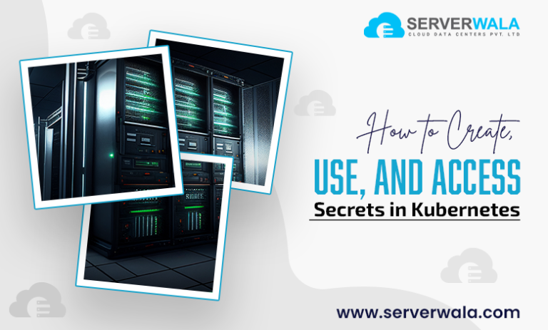 How to Create, Use, and Access Secrets in Kubernetes?